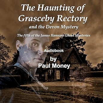 The Haunting of Grasceby Rectory and the Devon Mystery Audiobook by Paul Money episode artwork