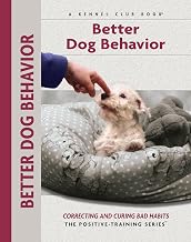 Better Dog Behavior and Training: Correcting and Curing Bad Habits