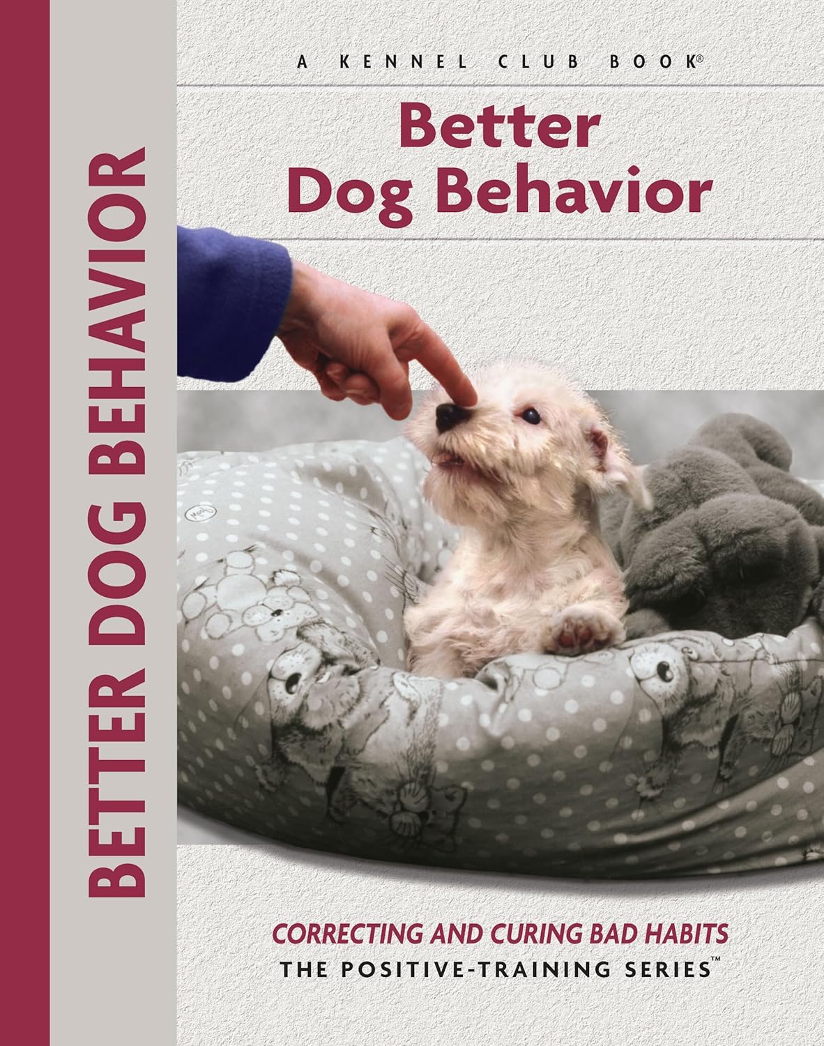Better Dog Behavior and Training Correcting and Curing Bad Habits