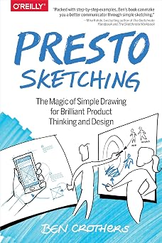 Presto Sketching The Magic of Simple Drawing for Brilliant Product Thinking and Design