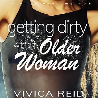 Getting Dirty with an Older Woman Audiobook by Vivica Reid episode artwork