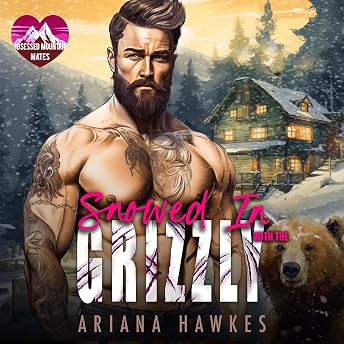 Snowed In with the Grizzly Audiobook by Ariana Hawkes episode artwork
