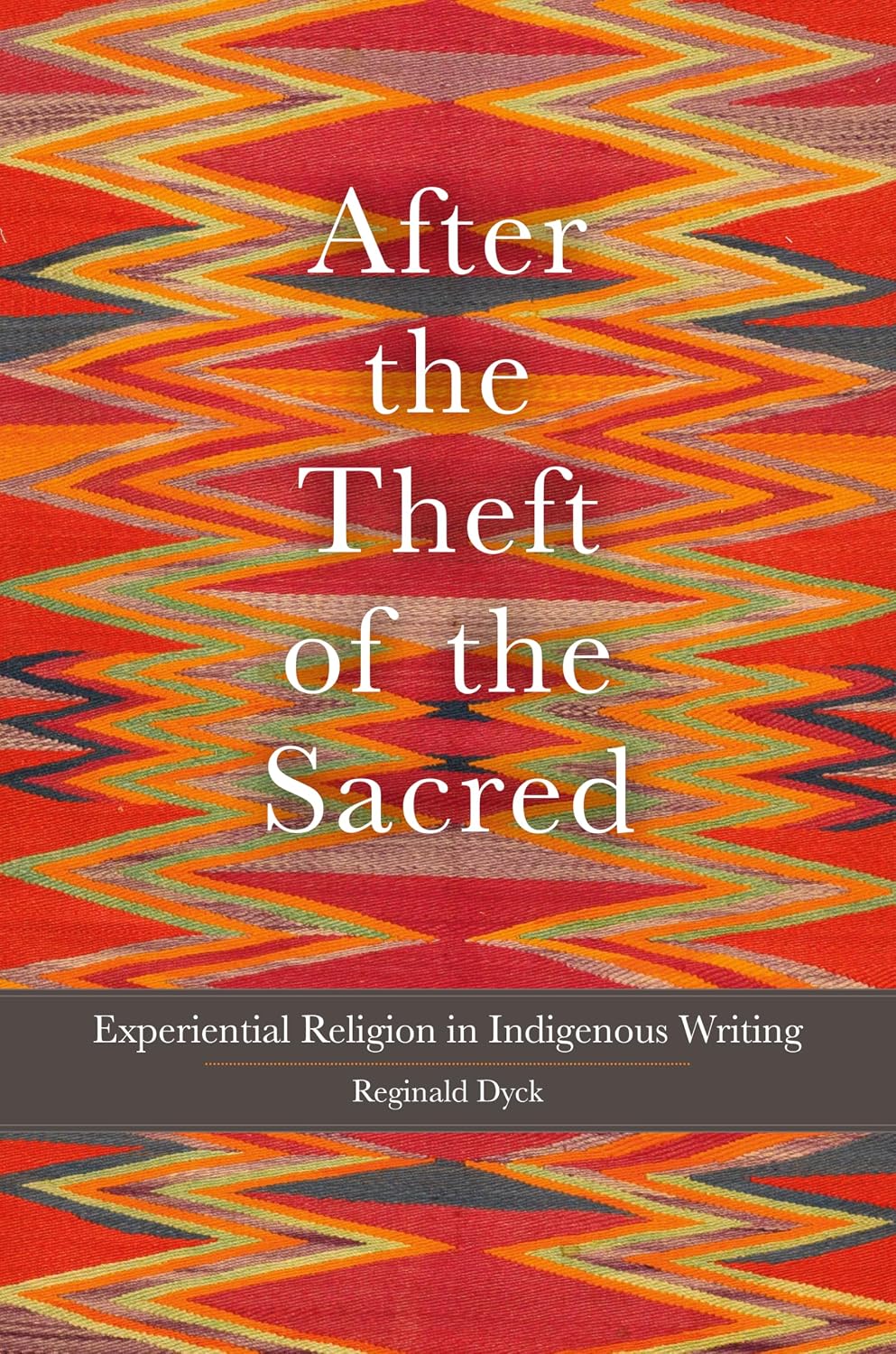After the Theft of the Sacred: Experiential Religion in Indigenous Writing (American Indian Literature and Critical Studies Series)