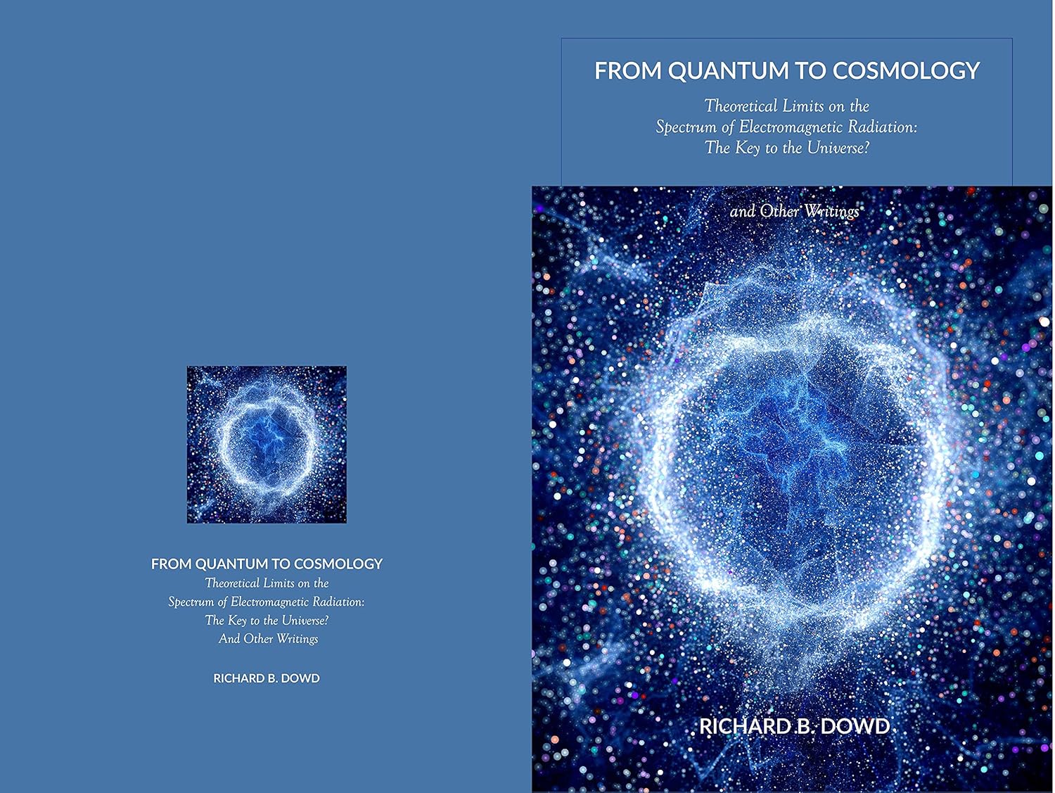 From Quantum to Cosmology: Theoretical Limits on the Spectrum of Electromagnetic Radiation: The Key to the Universe? And Other Writings      Kindle Edition