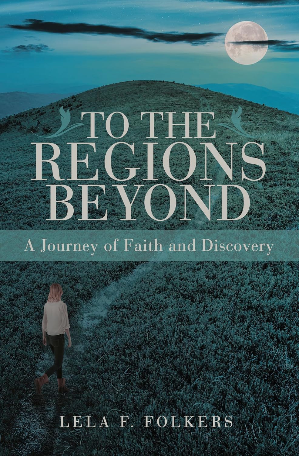 To the Regions Beyond: A Journey of Faith and Discovery