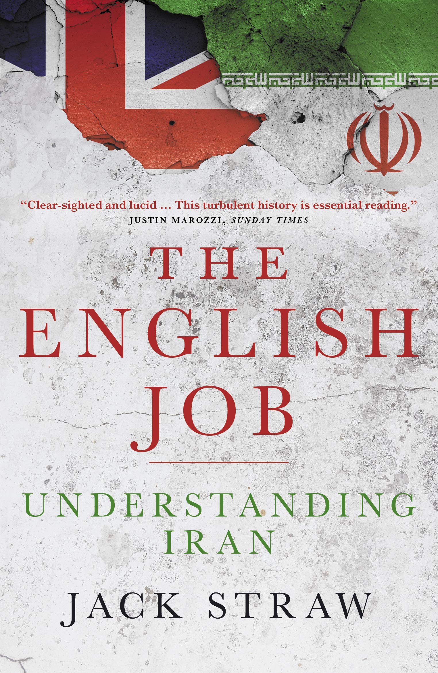 The English Job: Understanding Iran: Understanding Iran and Why It Distrusts Britain
