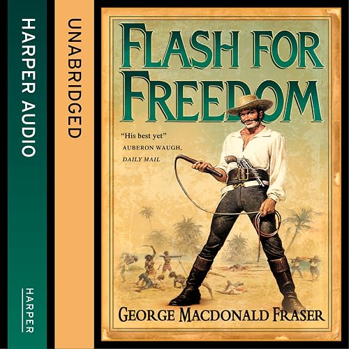 Flash for Freedom!: The Flashman Papers, Book 5