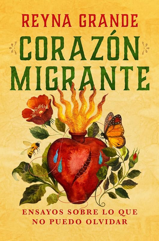 Corazón migrante. Ensayos sobre lo que no puedo olvidar / Migrant Heart: Essays on What I Cannot Forget (Spanish Edition)