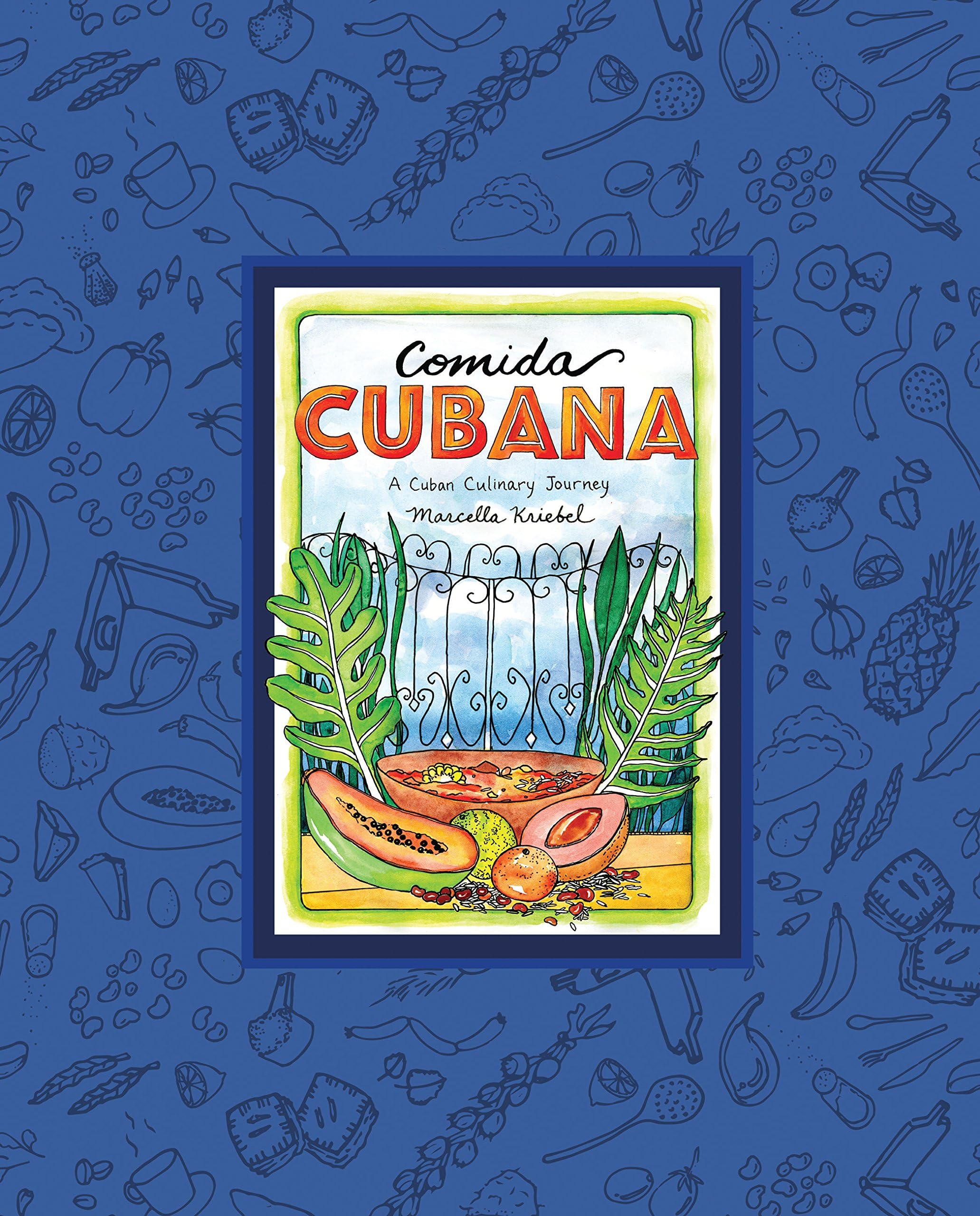 Comida Cubana: A Cuban Culinary Journey Hardcover – 30 Nov. 2017