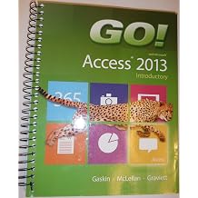 GO! with Microsoft Access 2013 Introductory GO! for Office 2013