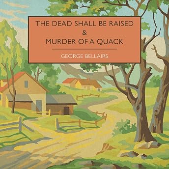The Dead Shall Be Raised & Murder of a Quack Audiobook by George Bellairs episode artwork