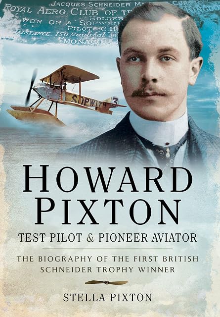 Portada de Howard Pixton - Test Pilot And Pioneer Aviator: The Biography Of The F