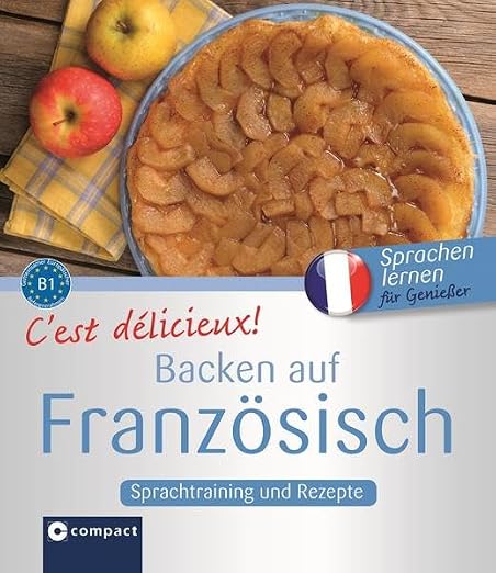 c-est-d-licieux-backen-auf-franz-sisch-sprachtraining-und-rezepte