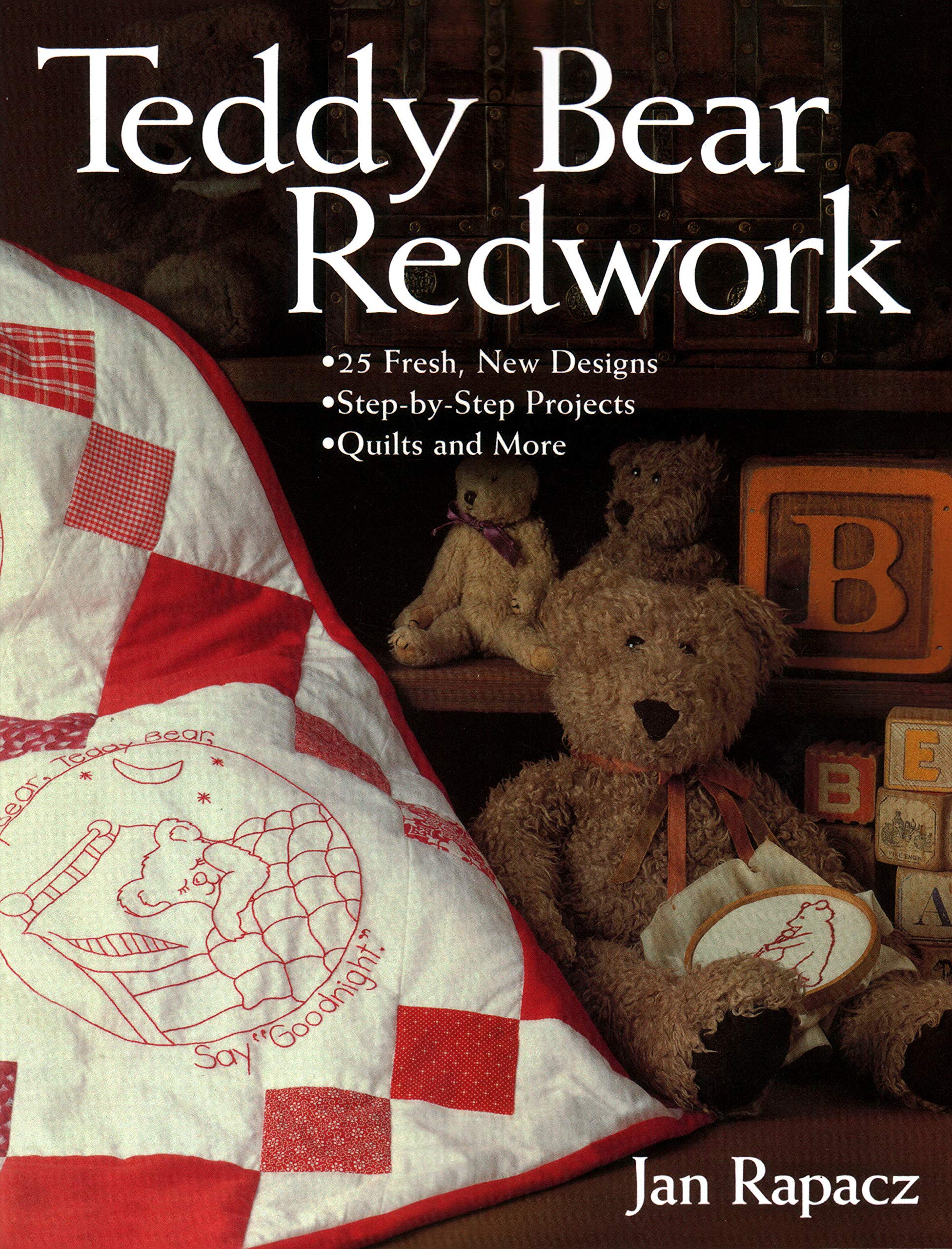 Teddy Bear Redwork: - 25 Fresh, New Designs - Step-by-Step Projects - Quilts and More