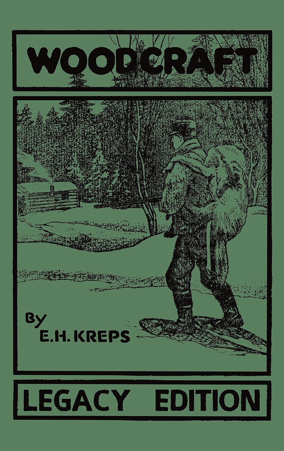 Woodcraft - Legacy Edition: The Classic, Succinct Guide To Camp Life In The Wood And Wilds (The Library of American Outdoors Classics Book 10)