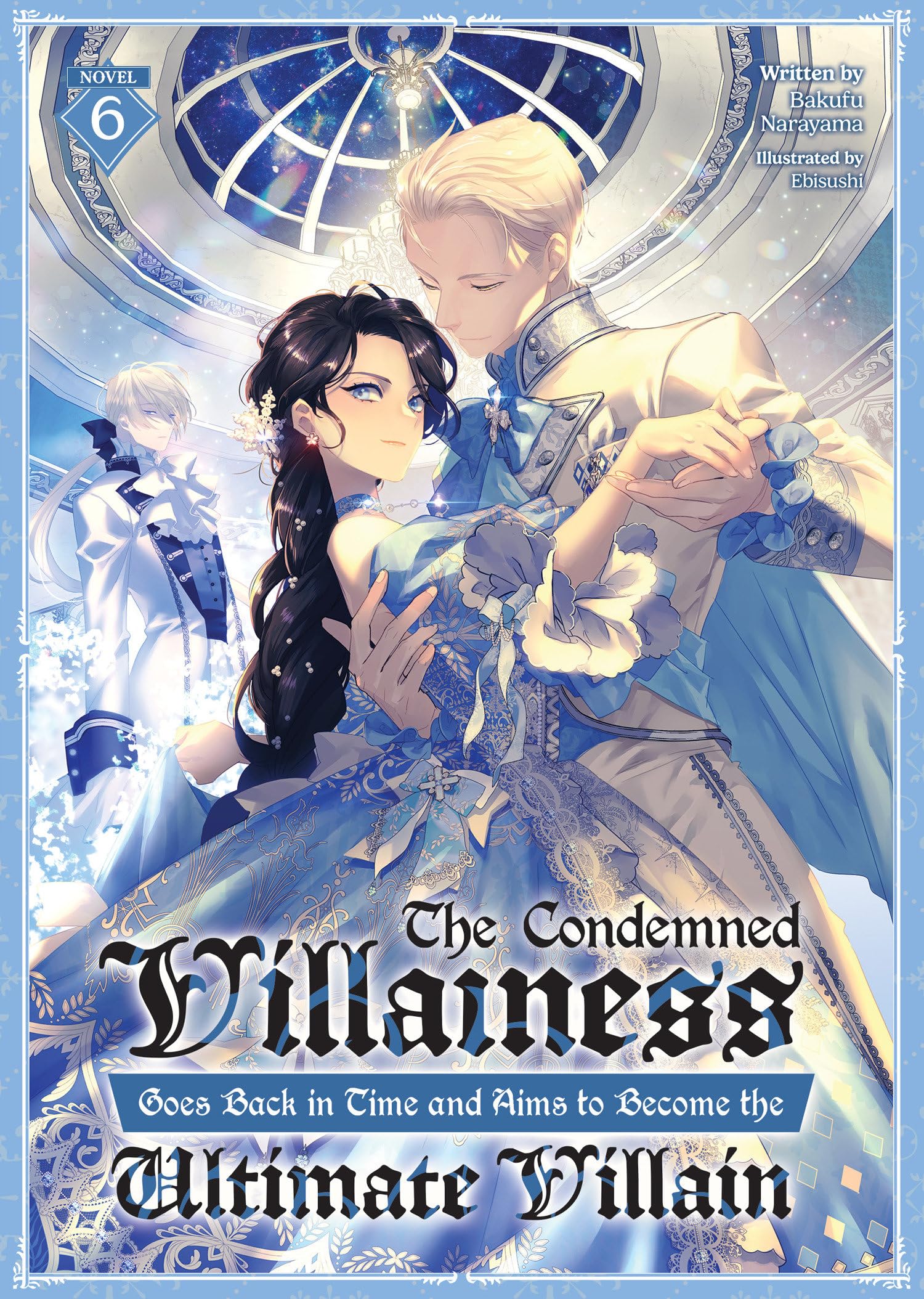 Condemned Villainess Goes Back in Time and Aims to Become the Ultimate Villain (Light Novel) Vol. 6, The