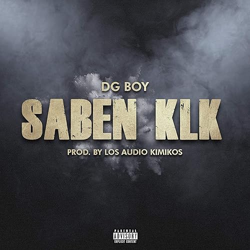 Saben Klk Feat Los Audio Kimikos Explicit By Dg Boy On Amazon