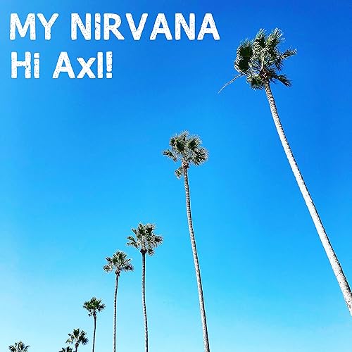 My Nirvana By Hi Axl On Amazon Music Amazon Com