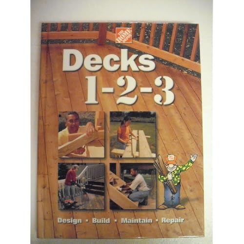 Decks 1-2-3: Design, Build, Maintain, Repair