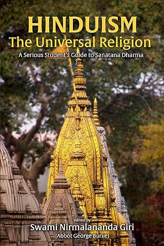 Hinduism The Universal Religion: A Serious Student's Guide to Sanatana Dharma