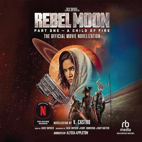 Rebel Moon Part 1: A Child of Fire: The Official