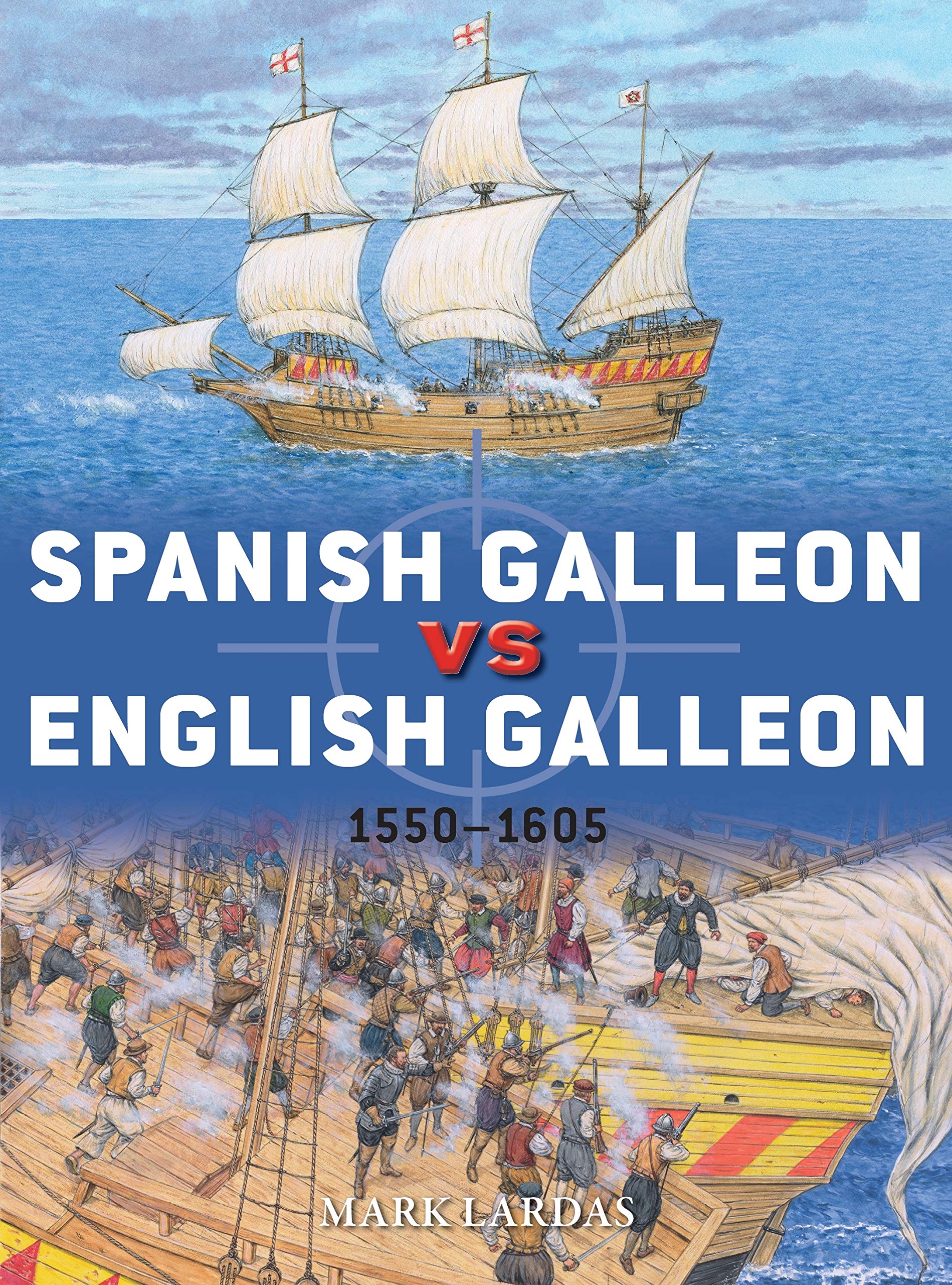 Spanish Galleon vs English Galleon: 1550-1605 by Mark Lardas (Paperback, 2020)