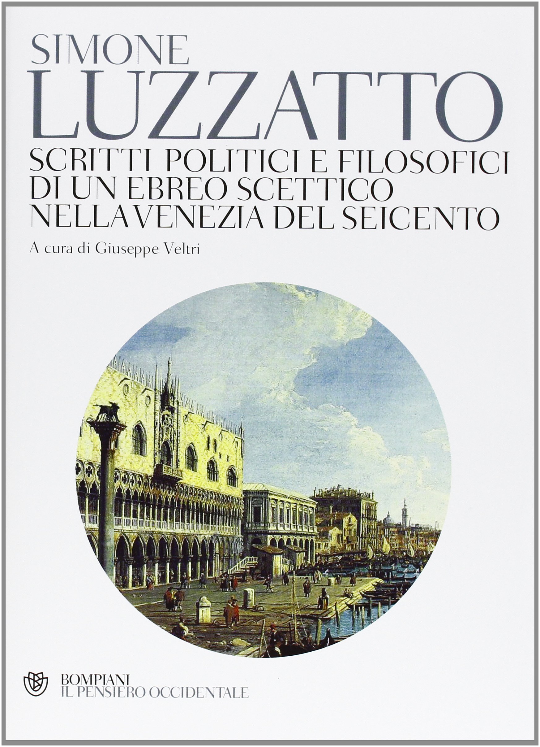 Scritti politico-filosofici di un ebreo scettico nella Venezia del Seicento