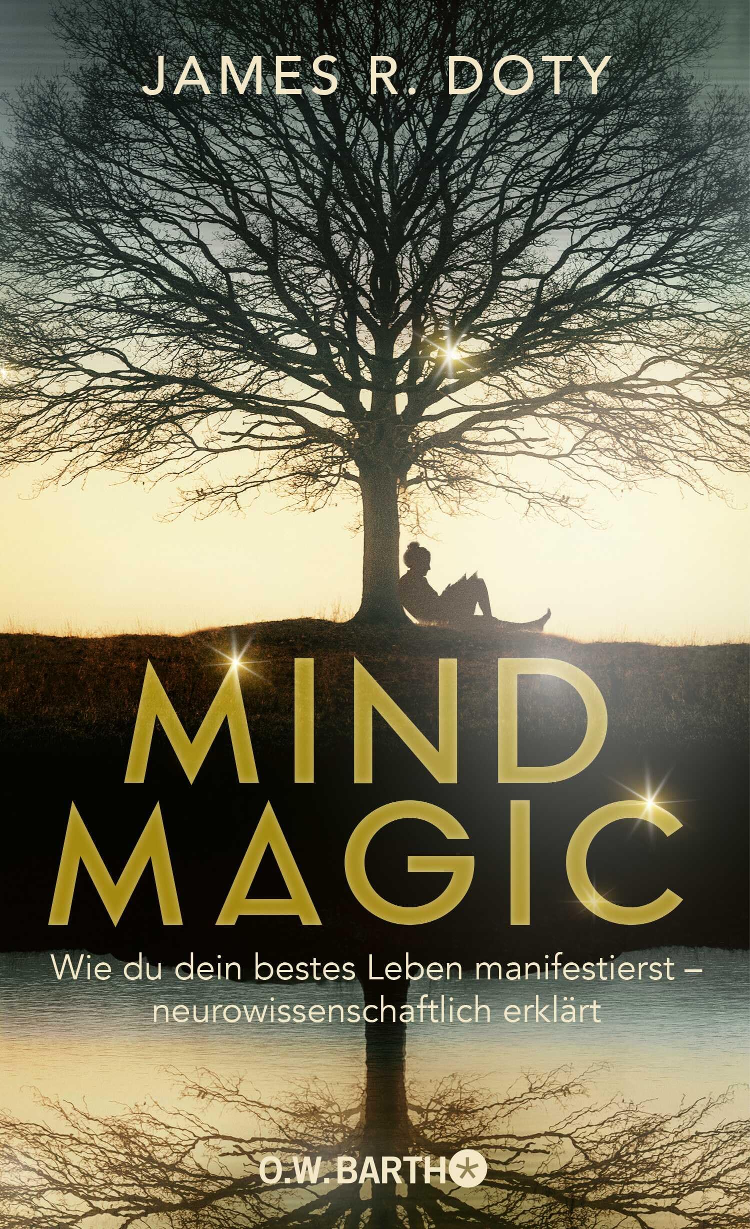 Mind Magic: Wie du dein bestes Leben manifestierst - neurowissenschaftlich erklärt