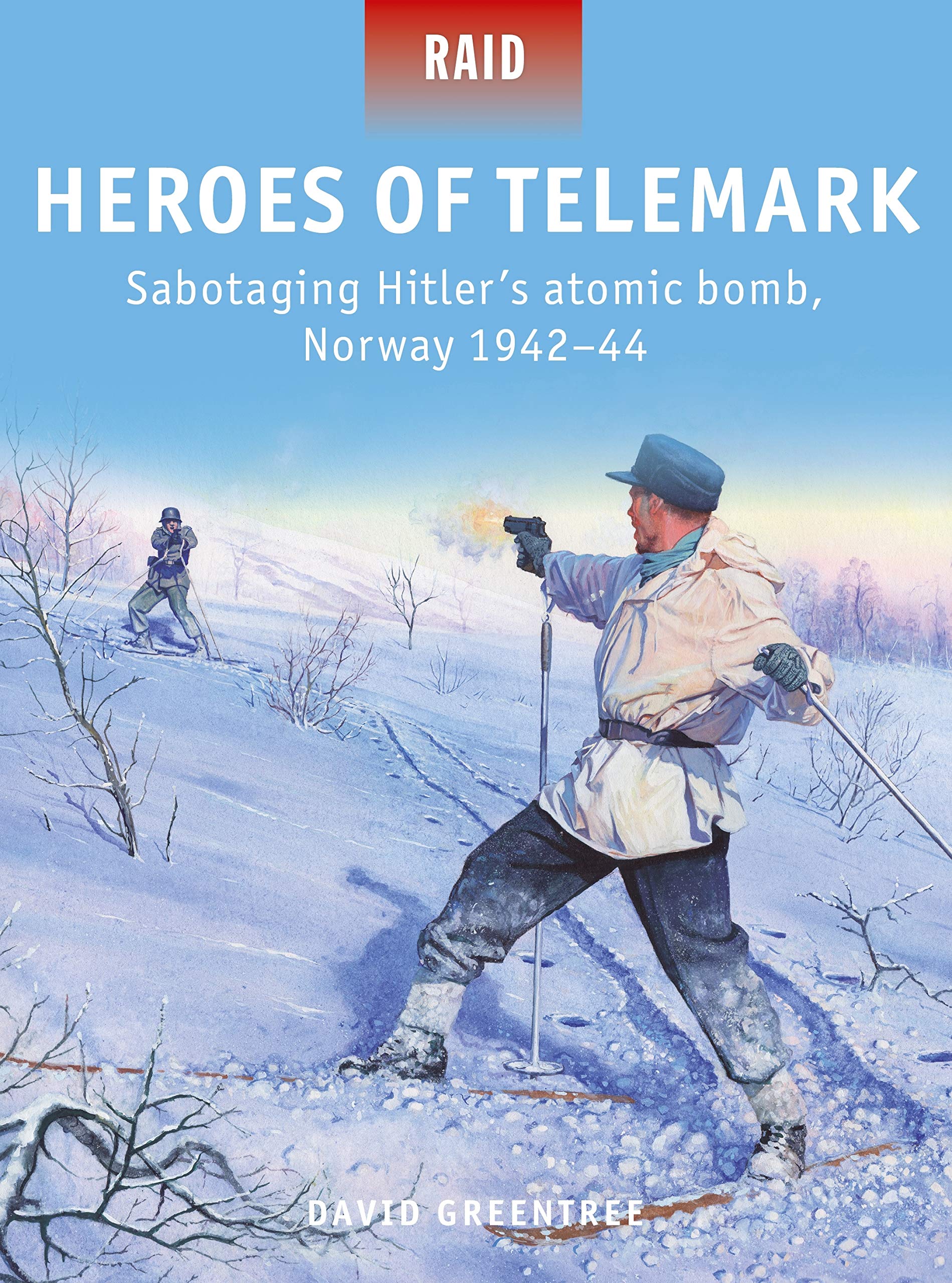 Heroes of Telemark: Sabotaging Hitler's atomic bomb, Norway 1942–44: 50 (Raid)