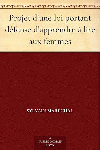 Projet d'une loi portant défense d'apprendre à lire aux femmes