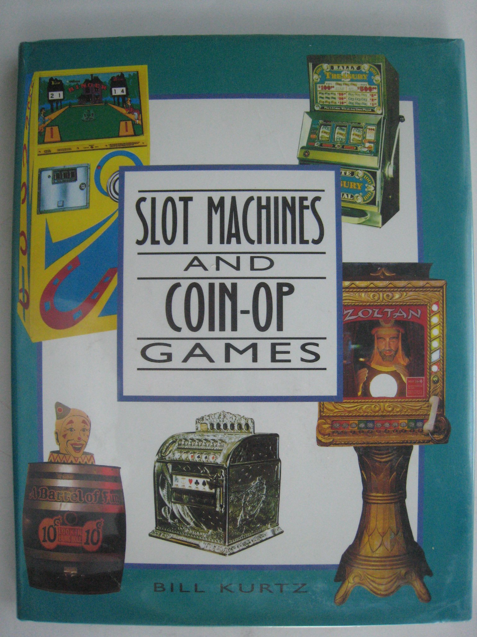 Slot Machines and Coin-op Games: A Collector's Guide to One-armed Bandits and Amusement Machines