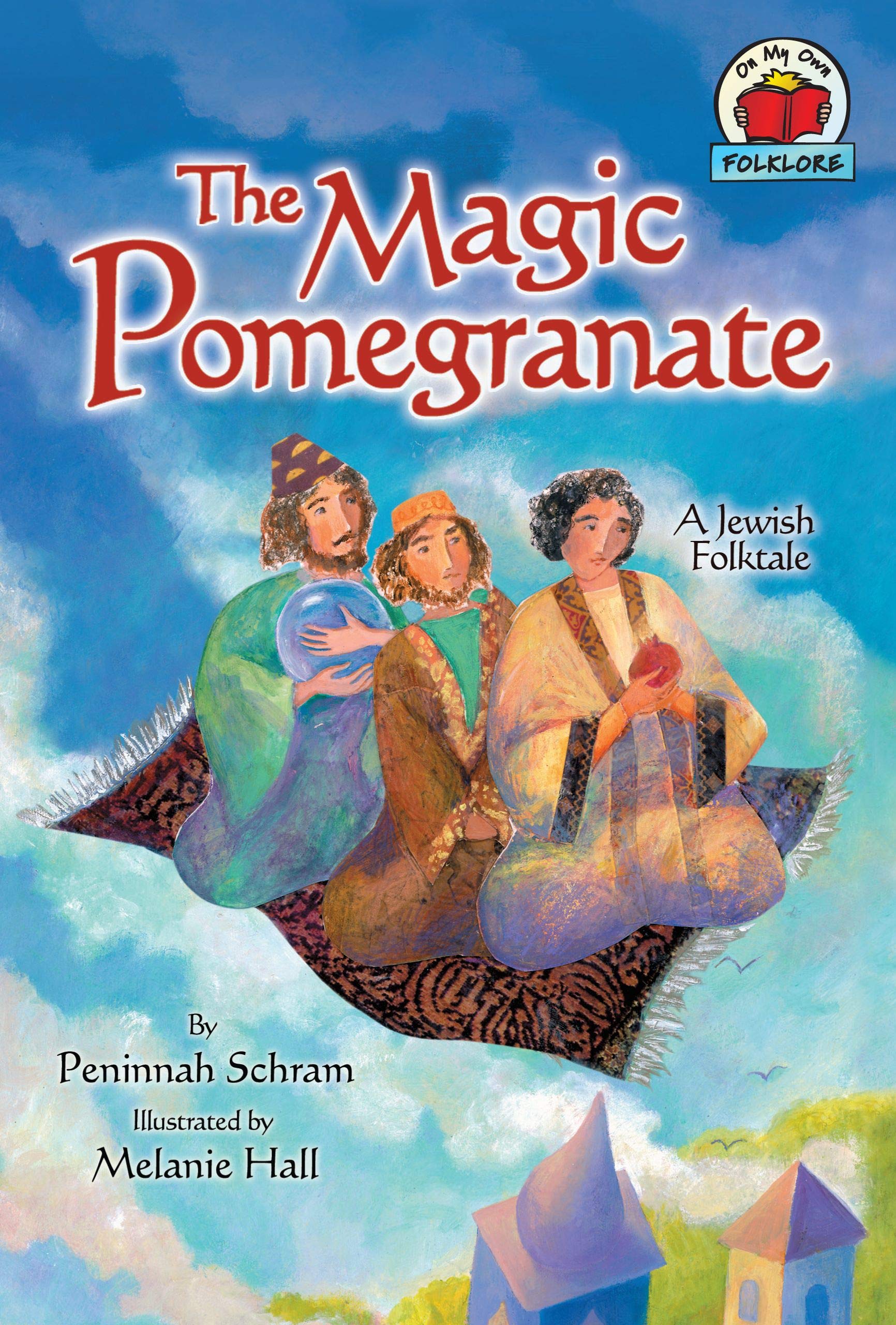 The Magic Pomegranate: [A Jewish Folktale] (On My Own Folklore)