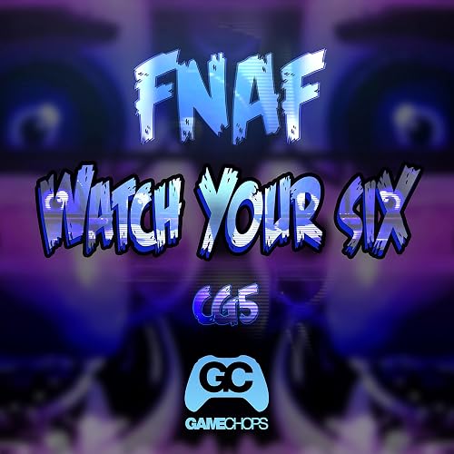 Watch Your Six Fnaf By Cg5 Gamechops On Amazon Music -