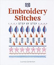 Embroidery Stitches Step-by-Step: The Ideal Guide to Stitching, Whatever Your Level of Expertise