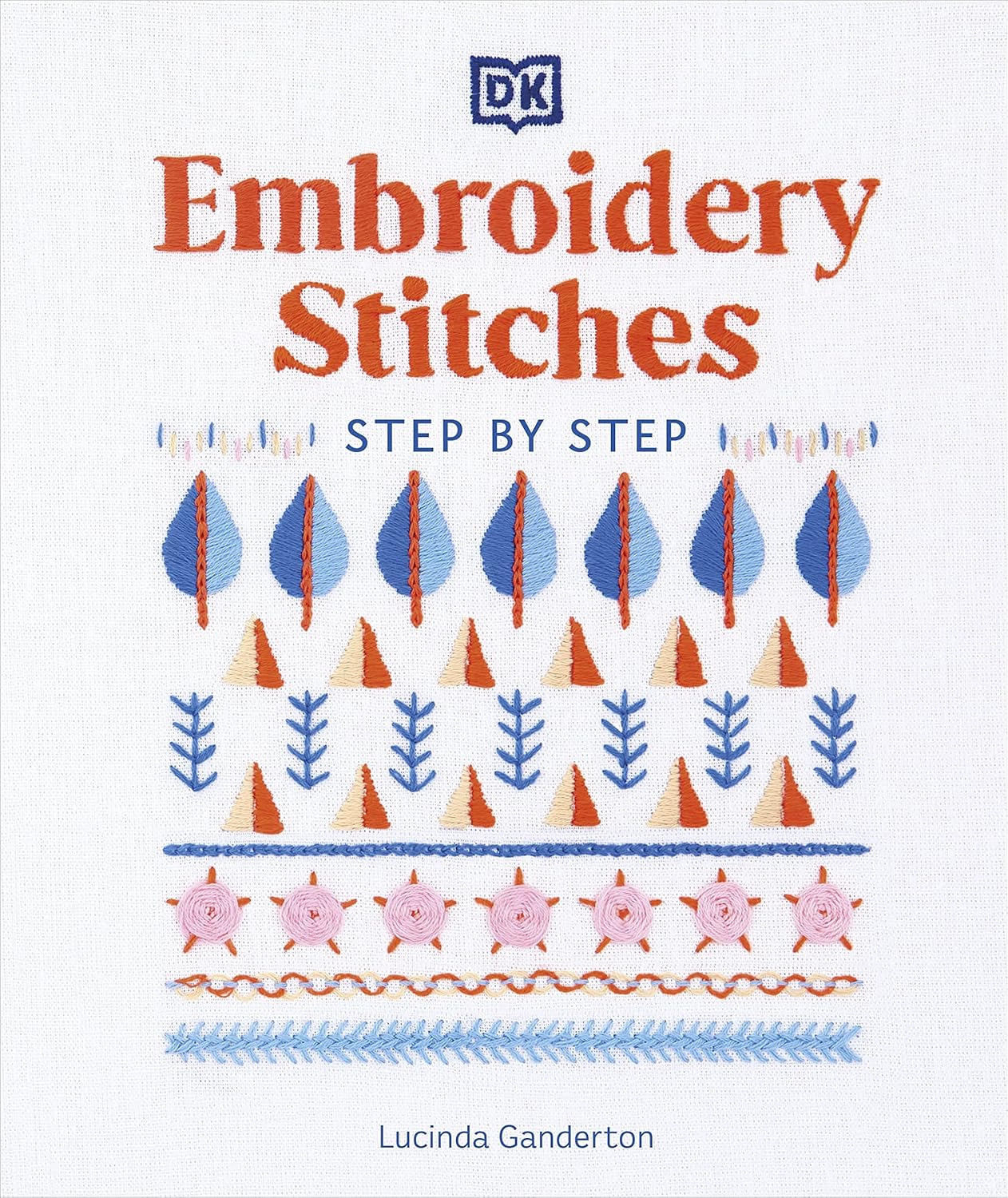Embroidery Stitches StepbyStep Lucinda Ganderton 9780241593257