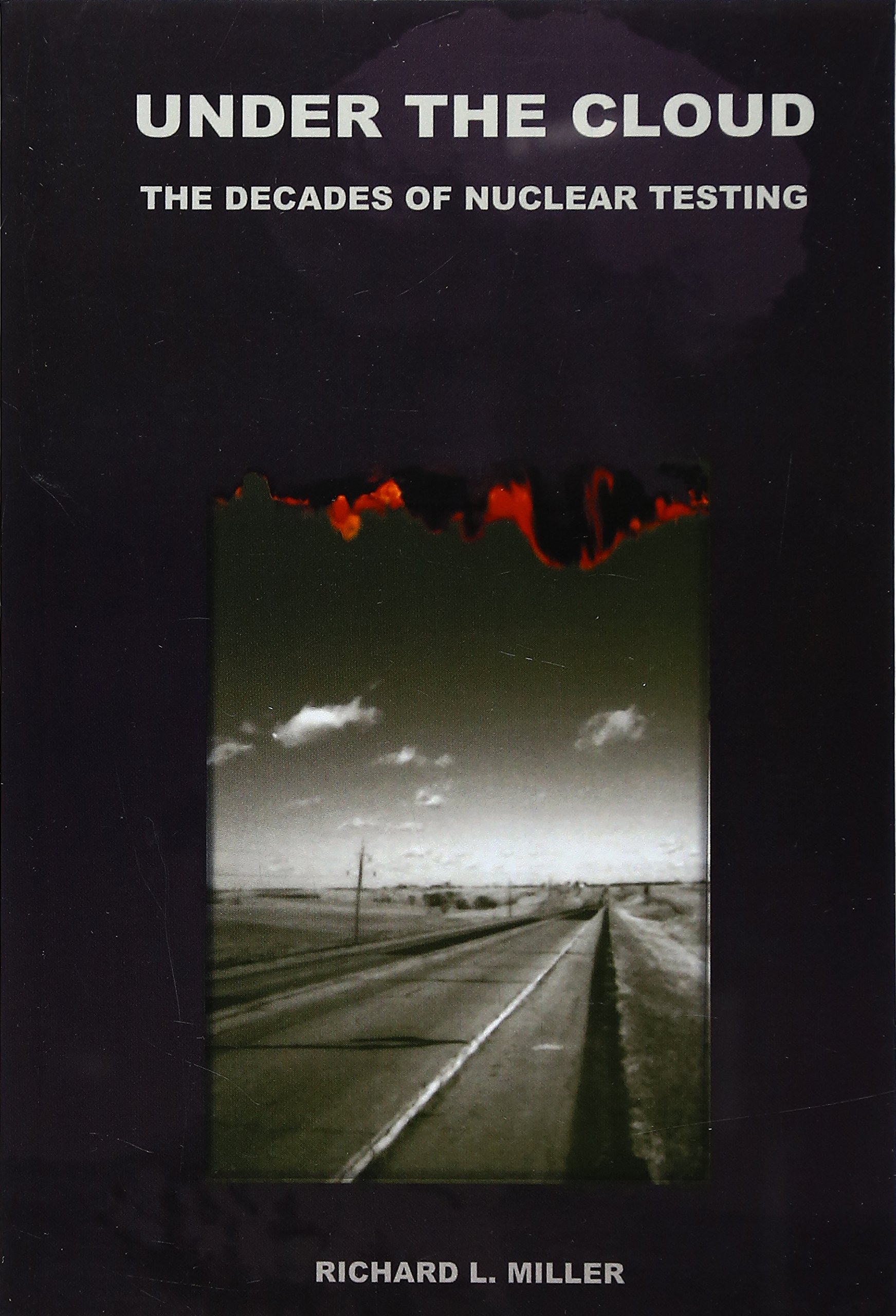 Under the Cloud: The Decades of Nuclear Testing