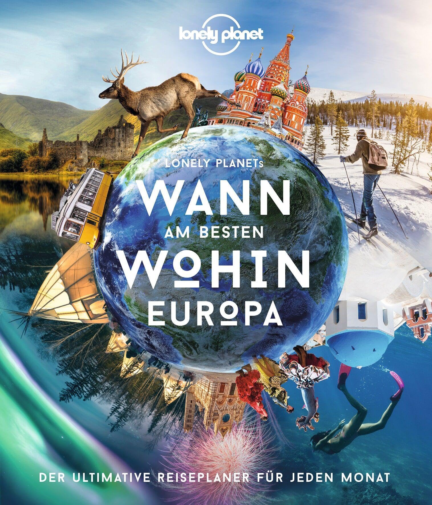 LONELY PLANET Bildband Wann am besten wohin Europa: Der ultimative Reiseführer für jeden Monat