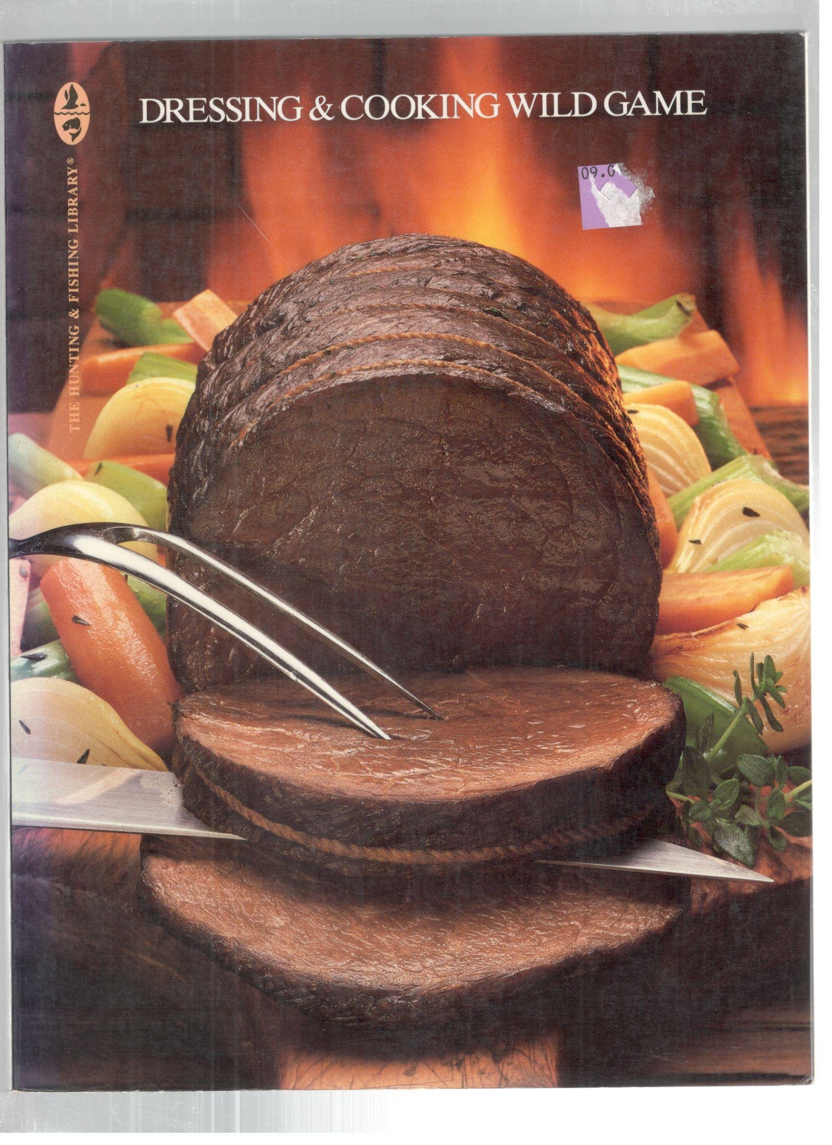 Dressing & Cooking Wild Game (The Hunting & Fishing Library) Paperback – December 1, 1989