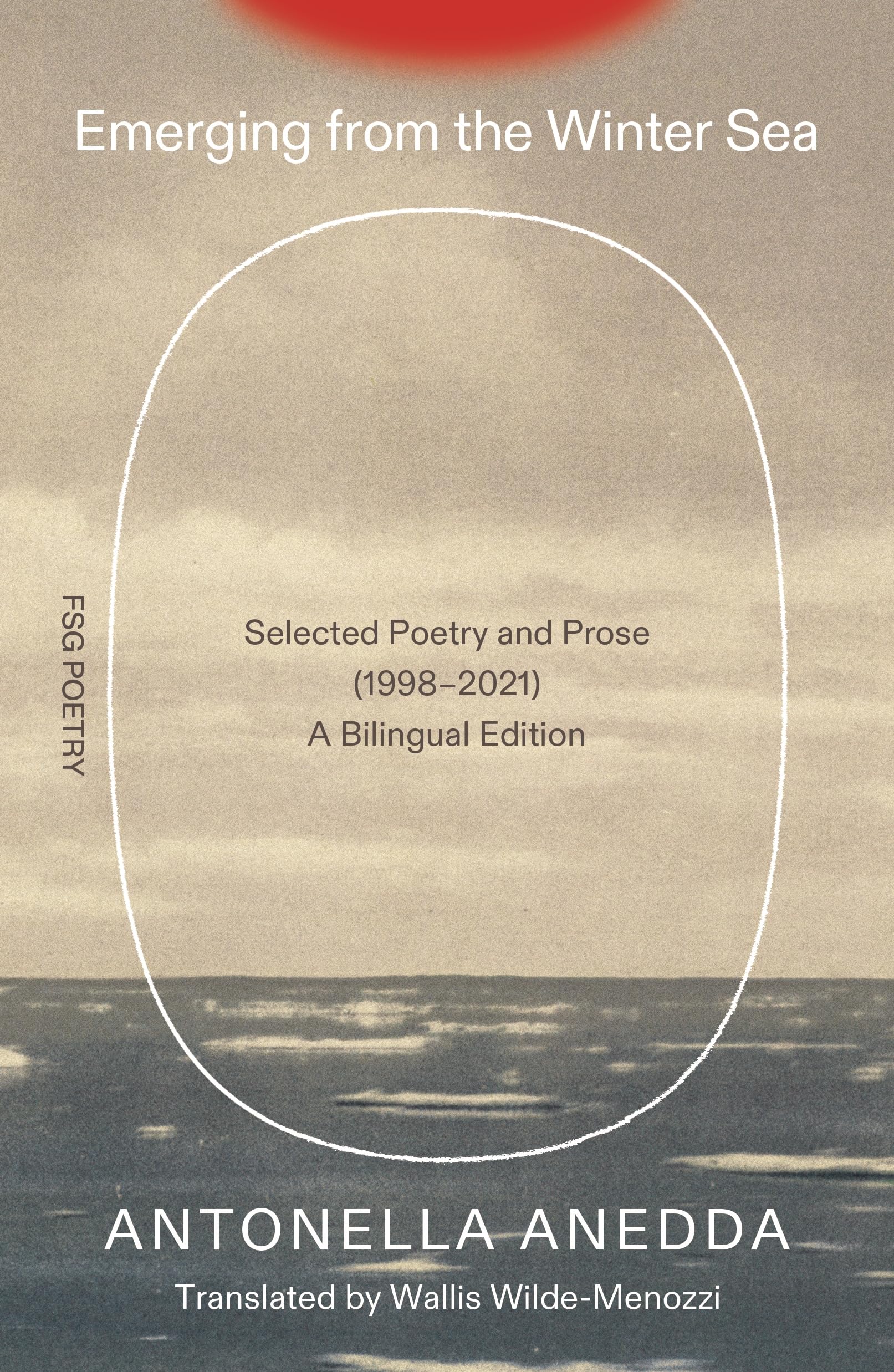 Emerging from the Winter Sea: Selected Poetry and Prose (1998-2021) / A Bilingual Edition (Fsg Poetry)