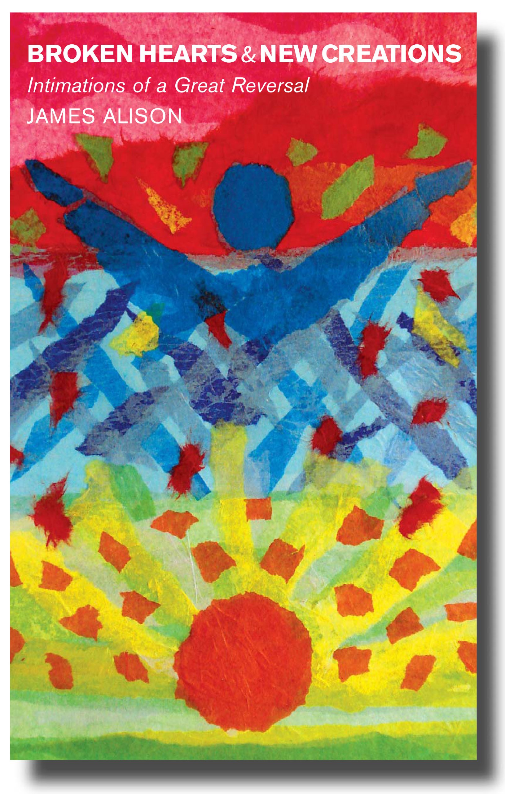 Broken Hearts New Creations: Intimations of a Great Reversal
