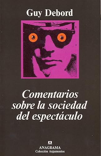 Comentarios sobre la sociedad del espectáculo: seguido de Prólogo a la cuarta edición italiana de «La sociedad del espectáculo»: 112 (Argumentos)