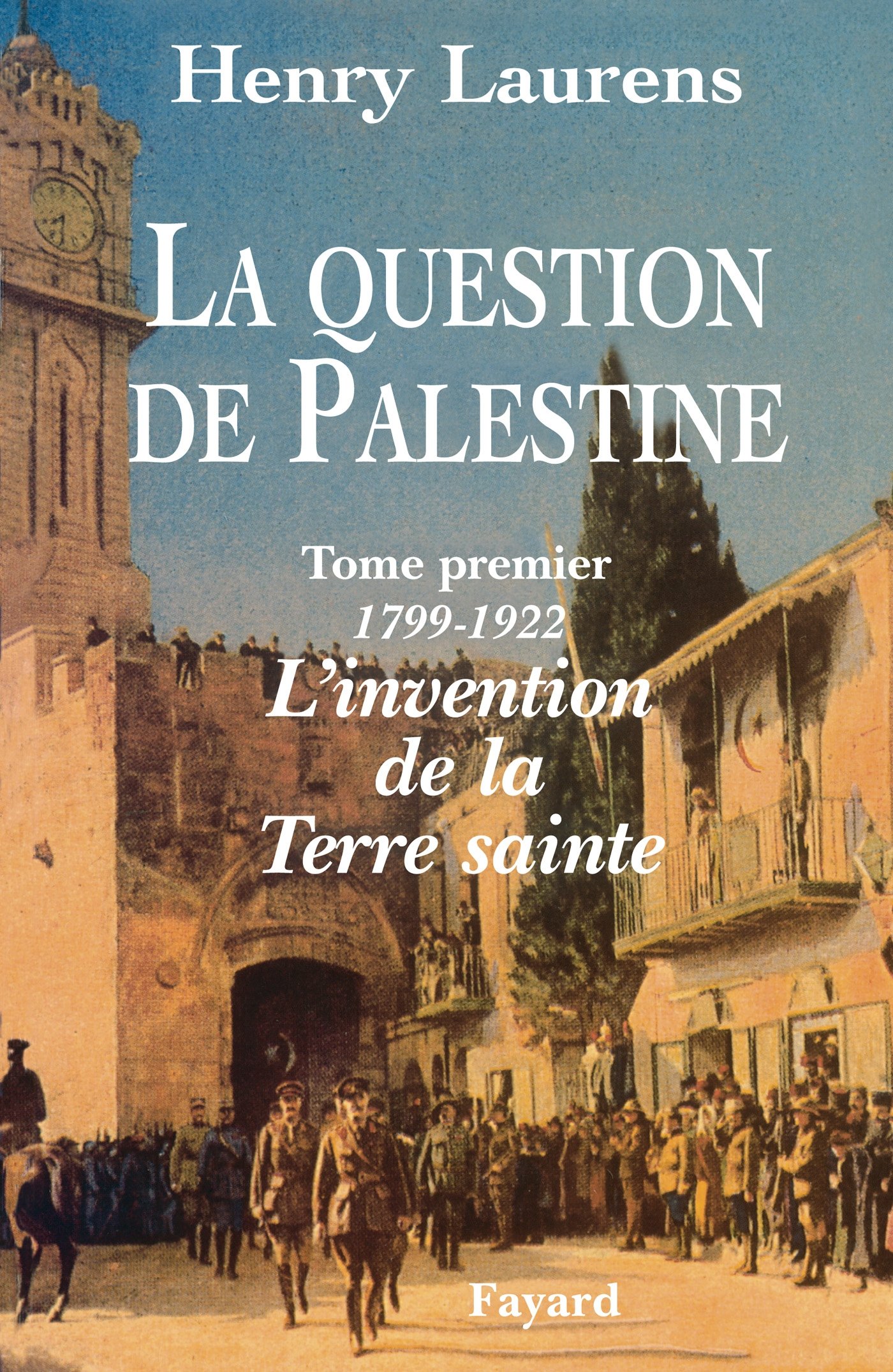 La Question de Palestine - Tome 1 - L'invention de