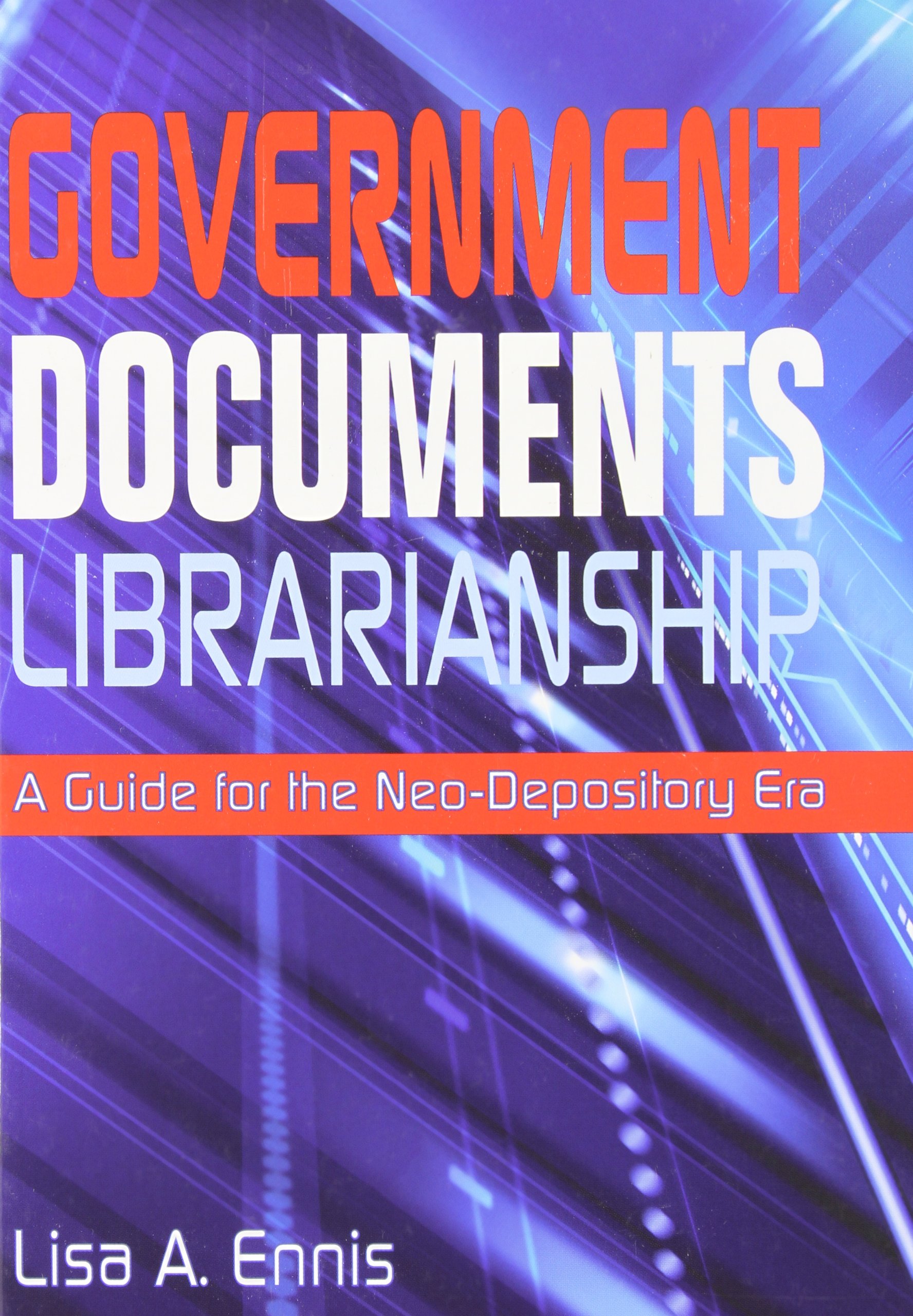 Buy Government Documents Librarianship: A Guide for the Neo-Depository Era โ BookShops.in