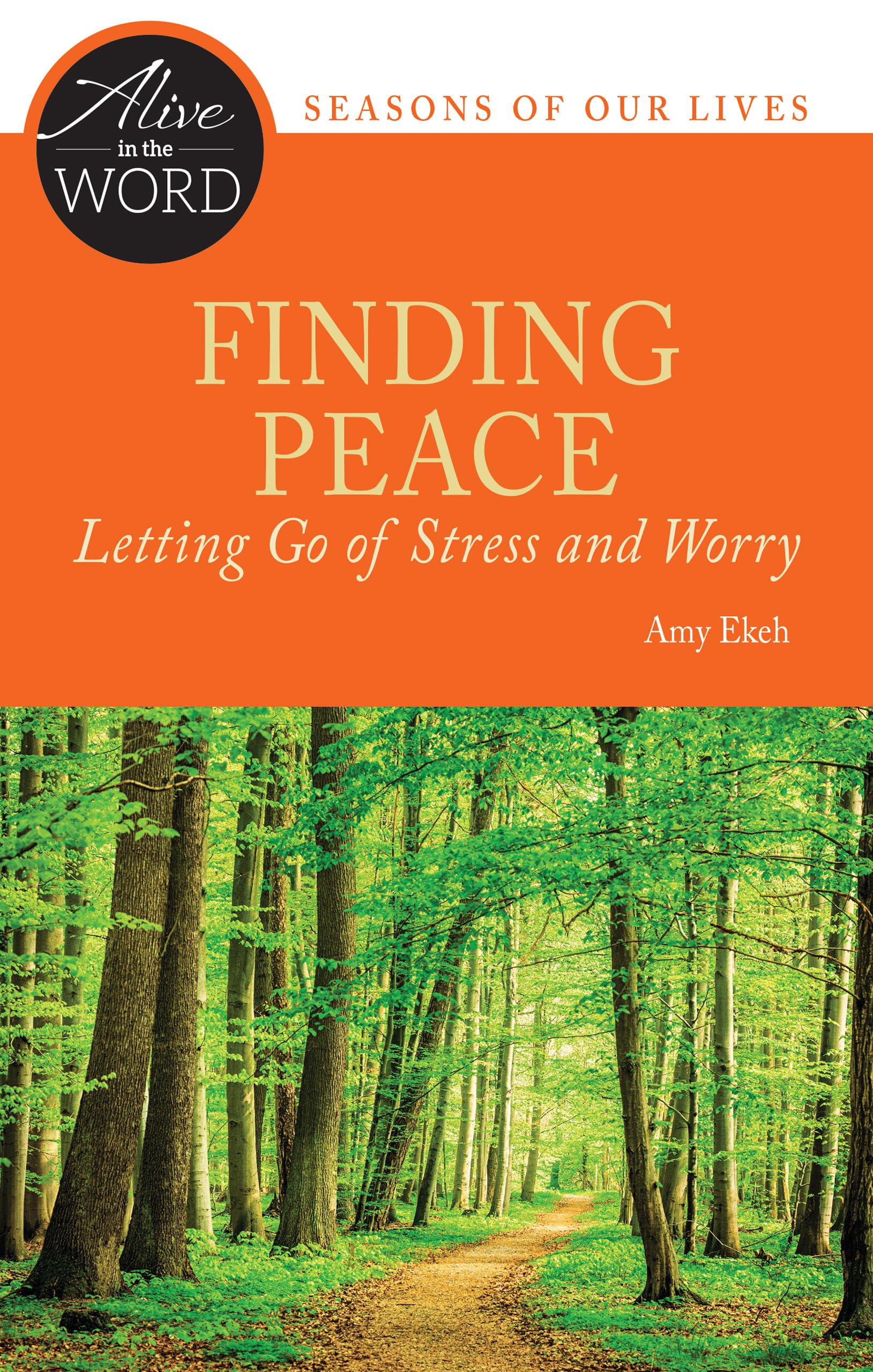 Finding Peace, Letting Go of Stress and Worry (Alive in the Word)