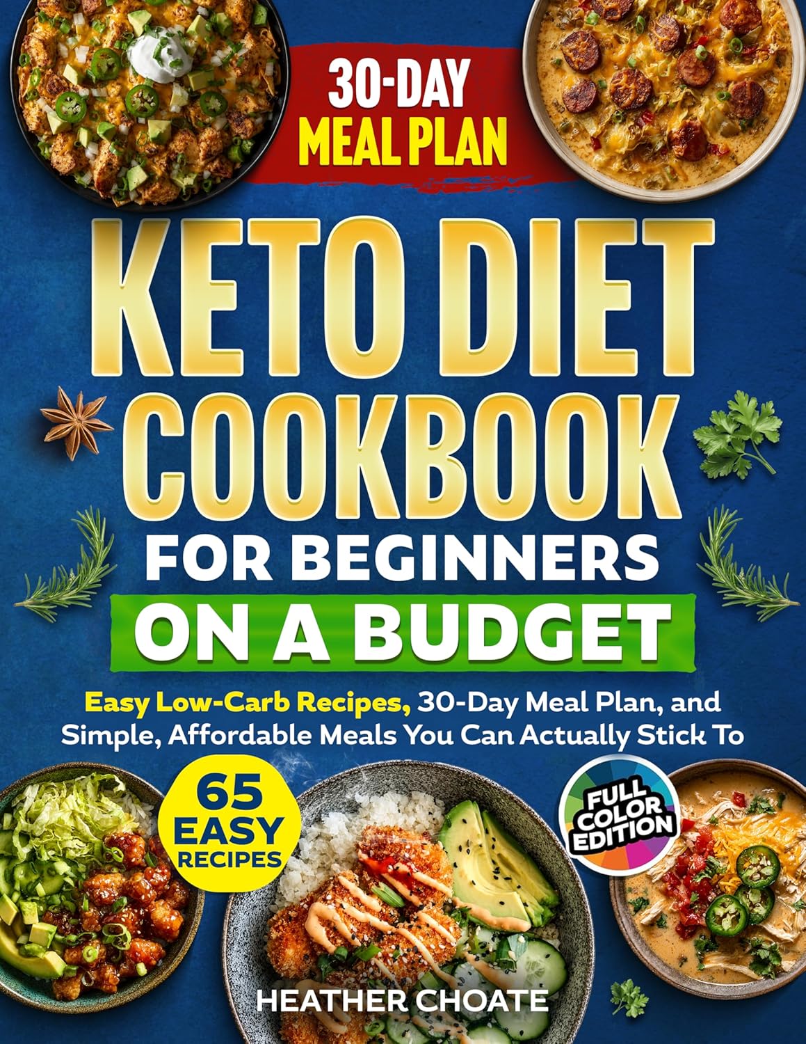 Keto Diet Cookbook for Beginners on a Budget: 7 Carbs Or Less Easy Recipes, 30-Day Meal Plan, and Simple, Affordable Meals You Can Actually Stick To