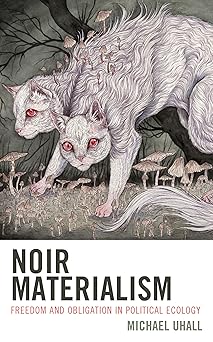 Noir Materialism: Freedom and Obligation in Political Ecology-Wow! eBook