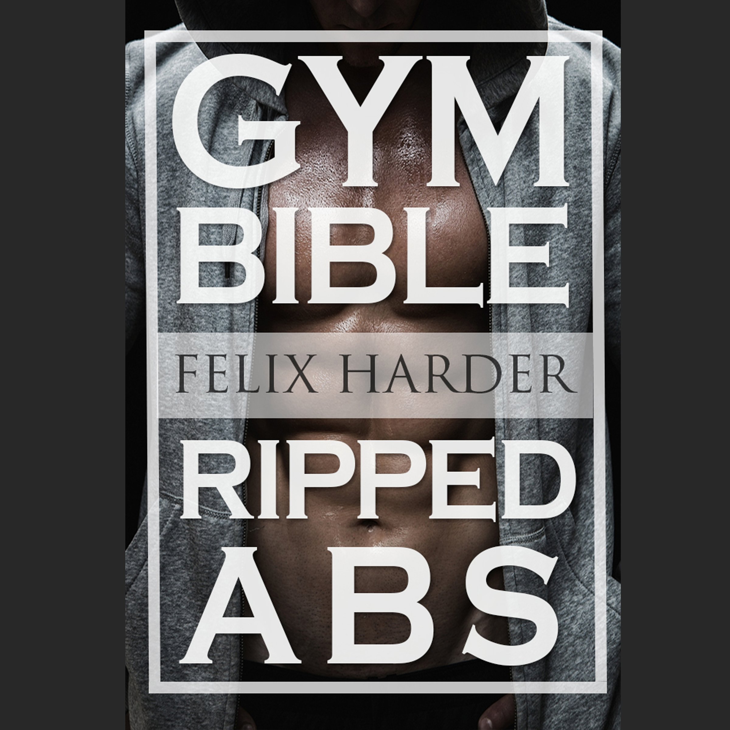 Cover art for Abs Bible: 37 Six-Pack Secrets for Weight Loss and Ripped Abs