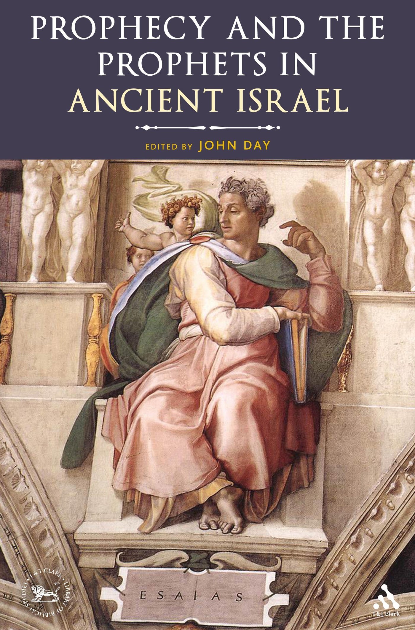 Prophecy and the Prophets in Ancient Israel: Proceedings Of The Oxford Old Testament Seminar: 531 (The Library of Hebrew Bible/Old Testament Studies)
