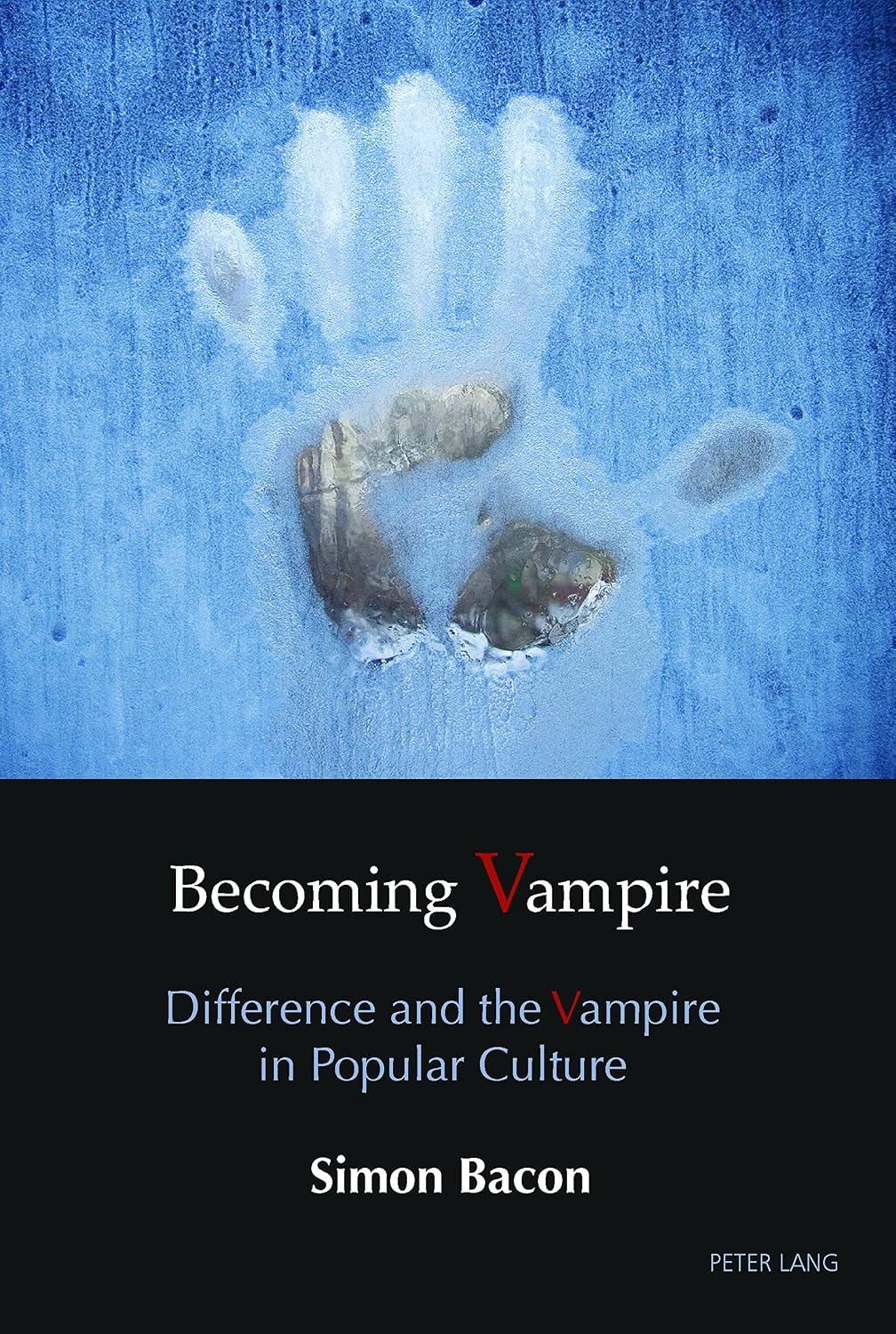 Becoming Vampire: Difference and the Vampire in Popular Culture