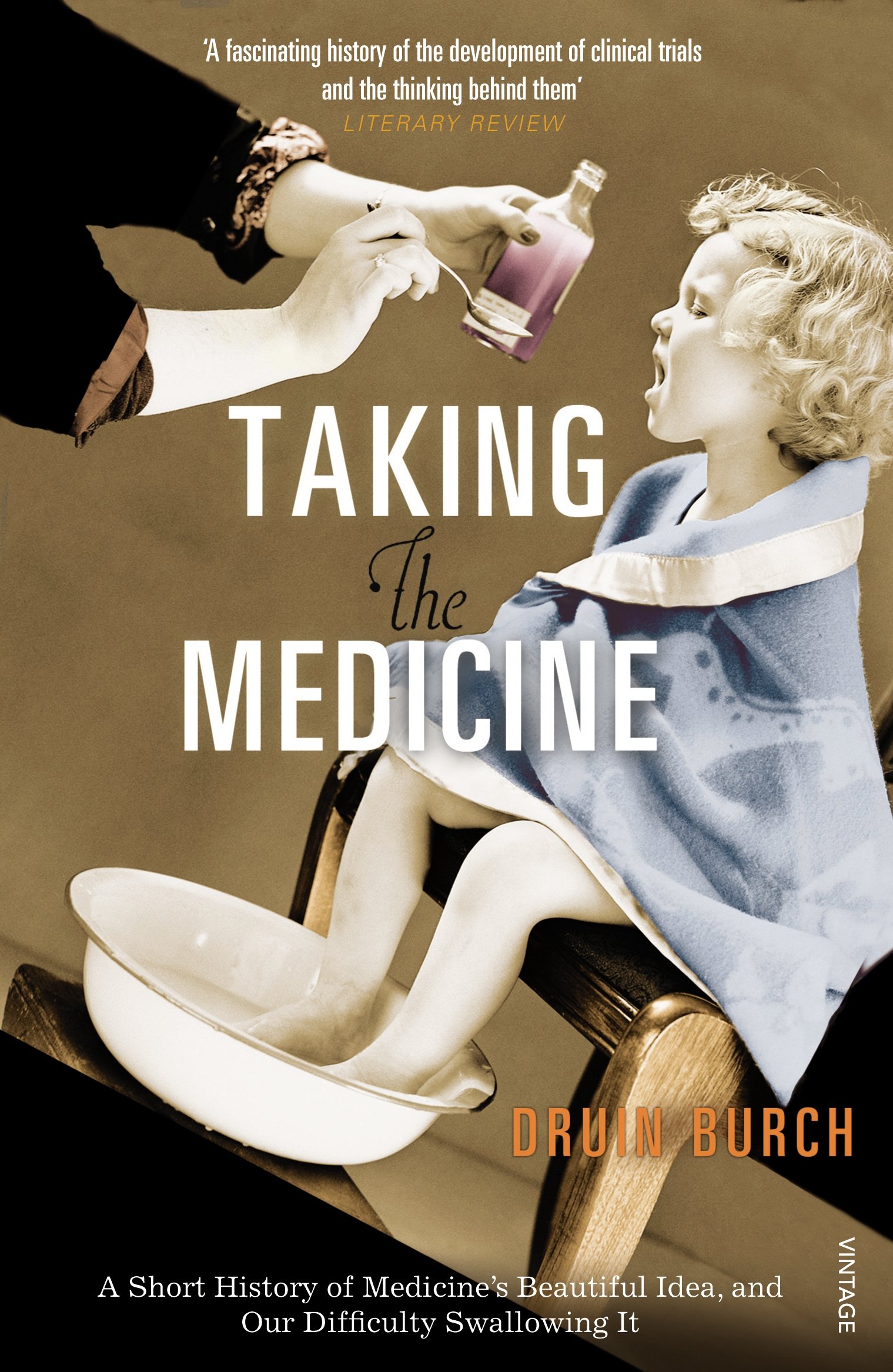 Taking the Medicine: A Short History of Medicine’s Beautiful Idea, and our Difficulty Swallowing It